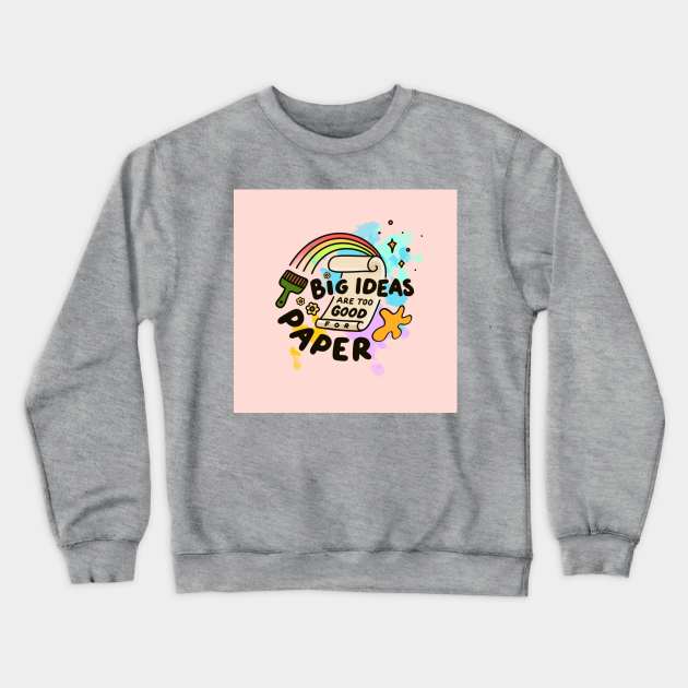 Big ideas Crewneck Sweatshirt by Salty Siren Studios
